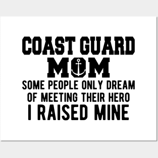 Coast Guard Mom some people only dream of meeting their hero I raised mine Posters and Art